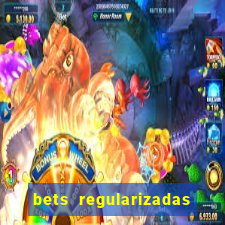 bets regularizadas no brasil